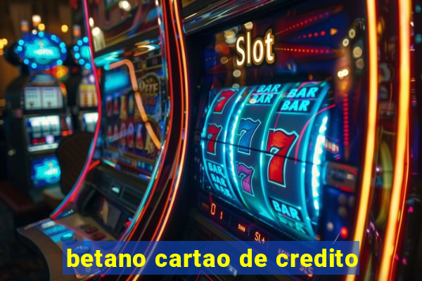 betano cartao de credito